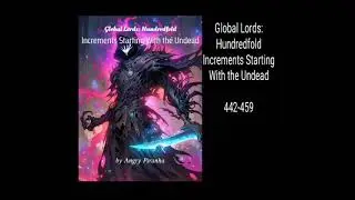 Global Lords: Hundredfold Increments Starting with the Undead   442-459