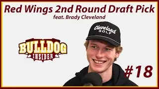 Red Wings Let Brady Cleveland Make His Own Life Decisions | Bulldog Insider Podcast | S8 E18