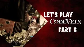 Code Vein (PC) Let's Play Part 6 - Insatiable Despot and Town of Sacrifices