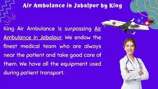 King Air and Train Ambulance  in Jabalpur and Jaipur