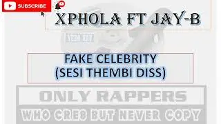 XPHOLA ft JAY B - FAKE CELEBRITY