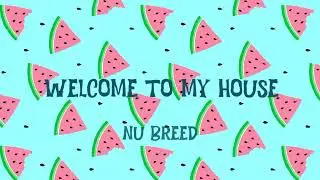 Nu Breed - Welcome To My House (Letra/Lyrics)