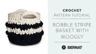 Вязаная крючком корзинка Bernat Bobble Stripe с Moogly!