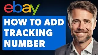 How to Add Tracking Number to Ebay Shipped Item (Full 2024 Guide)