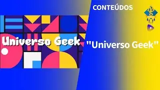 Universo Geek - A evolu&ccedil;&atilde;o dos videogames: dos cl&aacute;ssicos aos modernos | Conte&uacute;dos | LB Play