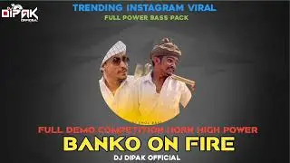 ⛓BANKO🔥⛓ ON FIRE TRENDING COMPETITION HORN POWER FULL BASS PACK 🎚DJ DIPAK OFFICIAL 🎚HIGH POWER DEMO
