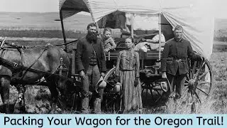 Packing Your Wagon for the Oregon Trail