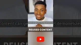 Reused Content Can Demonetize Your Channel