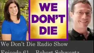 Episode 61 Hypnotist and Author Robert Schwartz on We Don't Die Radio
