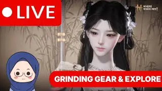 [LIVE] Grinding Gear & Explore - Where Winds Meet