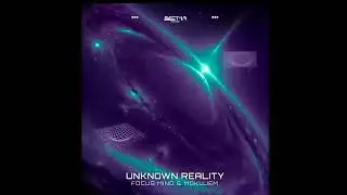 Focus Mind & MokuJem - Unknown Reality