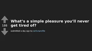 Simple Pleasures That Brighten Our Days: Heartwarming Replies from Reddit!