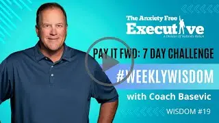 9.18.2023 Weekly Wisdom with Coach Mike! &ndash; The Anxiety Free Executive No Limits Nation