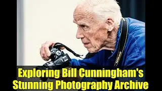 Exploring Bill Cunningham's Stunning Photography Archive
