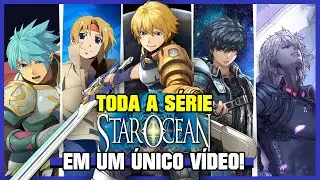 Conhe&ccedil;a TODA a s&eacute;rie STAR OCEAN em um &uacute;nico v&iacute;deo.