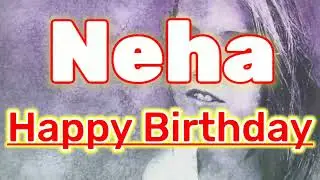 Happy Birthday Neha Song