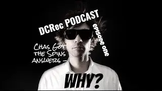 DCRec Podcast: Episode one - Chas answers WHY?