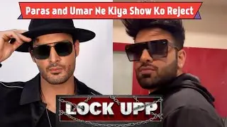 Lock Upp 2: Paras Arora Aur Umar Riaz Ne Kia Offer REJECT, Saamne Aayi Badi Wajah |