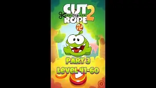 Cut the Rope 2 Part 3 | Levels 41-60 | Puzzle Fun with Om Nom!
