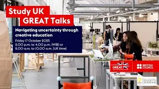 Study UK GREAT Talks: Navigating Uncertainty Through Creative Education