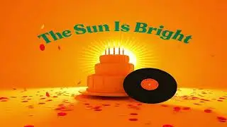 Happy Birthday. The Sun Is Bright. Fun starts here daily.