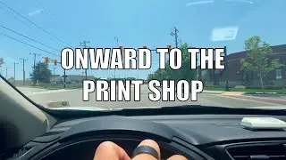 Onward to the Print Shop | 