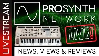 Pro Synth Network LIVE! - Episode 285