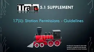 Video 17(ii): iTrain 5.1 Supplement - Station Permissions - Guidelines