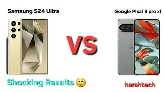 Samsung S24 ultra Vs Google Pixal 9 pro XL, Witch is batter smart phone 