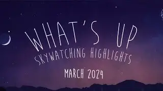 March 2024 Astronomical Events Full.         Credits: NASA
