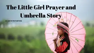 The little girl prayer and umbrella Story
