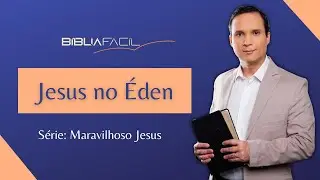 Tema 01: Jesus no Éden