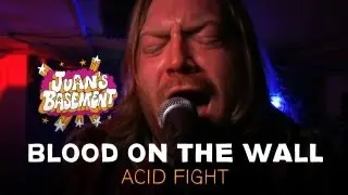 Blood On The Wall - Acid Fight - Juan's Basement