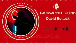 David Bullock: The Shocking Story of the .38 Caliber Killer