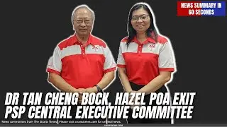 Dr Tan Cheng Bock, Hazel Poa Exit PSP Central Executive Committee