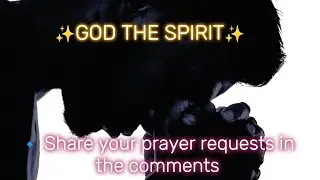 ✝️GOD THE SPIRIT: A Prayer for the Power of the Holy Spirit! ✝️