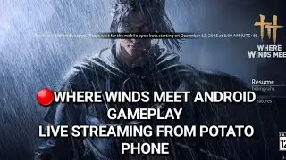 🔴WHERE WINDS MEET ANDROID GAMEPLAY LIVE STREAMING FROM POTATO PHONE