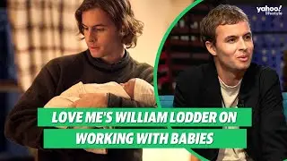 Love Me&rsquo;s William Lodder on the dangers of working with babies | Yahoo Australia