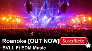 Roanoke [OUT NOW] - BVLL Ft EDM Music (Official Audio)
