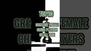 Top10 Greatest Female Chess Players of