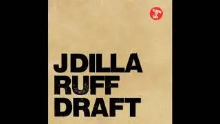 J Dilla - Ruff Draft(Full EP)(+Instrumentals)