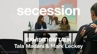 Exhibition talk: Tala Madani and Mark Leckey