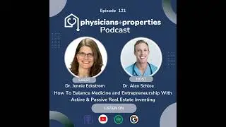 How To Balance Medicine and Entrepreneurship With Active & Passive Real Estate Investing with Dr....