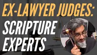 Ex-Lawyer Judges: Holy Scripture &ldquo;Experts&rdquo;