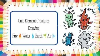 Cute Element Creatures ✨ drawing | Fire 🔥 Water 💧 Earth 🌱 Air 🌬️