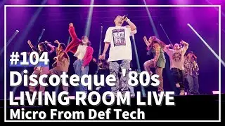 Discoteque '80s / Micro From Def Tech（LIVING ROOM LIVE@EGAO SUPER LIVE Ver.）#104