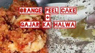 Orange Peel Cake & Gajar ka Halwa|Kuch Meetha hojaye?