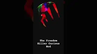 The Freedom Killer Curious Mod #shorts