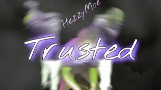HezzyMoe - Trusted [Official Audio]
