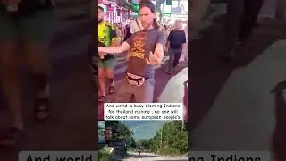 world is busy blaming Indians for thailand ruining , no one will talk about some european people&rsquo;s